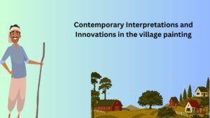 Contemporary Interpretations and Innovations in the village painting