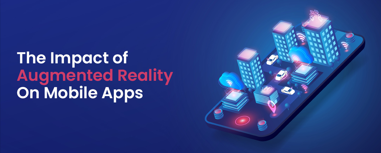 The Impact of Augmented Reality on Mobile Apps